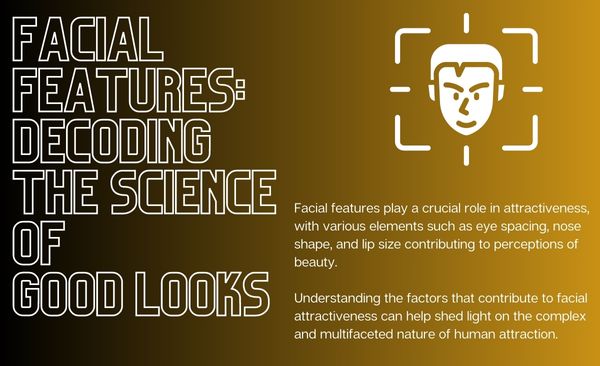 Facial Features Decoding the Science of Good Looks 1