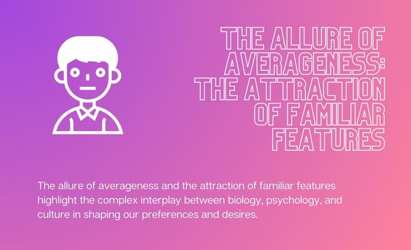 The Allure of Averageness The Attraction of Familiar Features 1