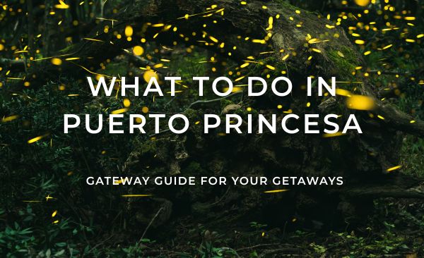 What to Do in Puerto Princesa: Gateway Guide for Your Getaways